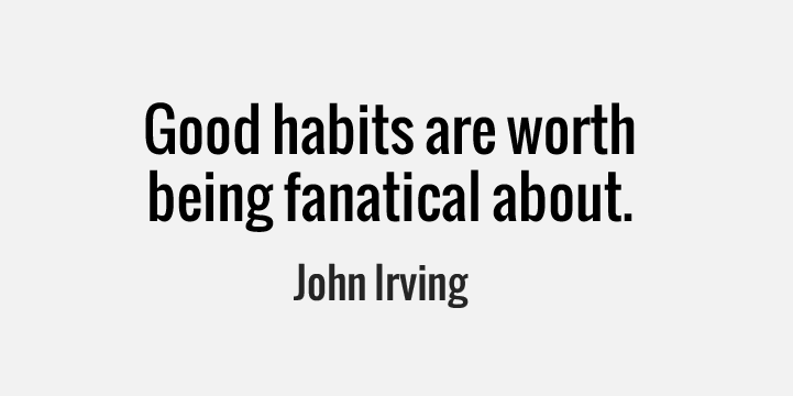 Good Fitness Habits are Worth Being Fanatical About