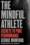 The Mindful Athlete Secrets to Pure Performance by George Mumford Book Summary Thumbnail