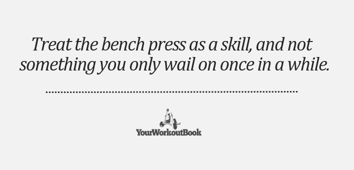 Treat the Bench Press Like a Skill