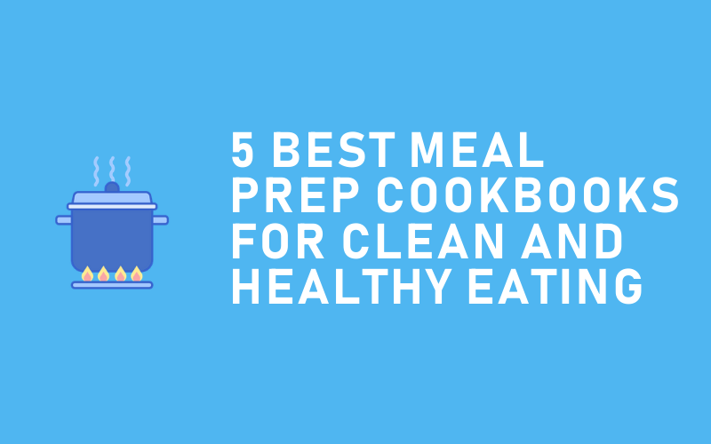 5 Best Meal Prepping Cookbooks