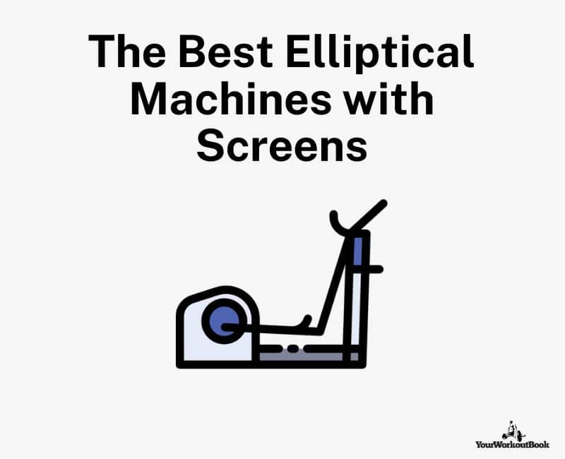 The Best Elliptical Machines with Screens