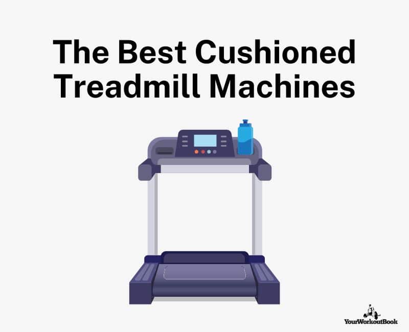 The Best Treadmills with Cushioning