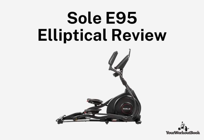 Sole E95 Elliptical Review