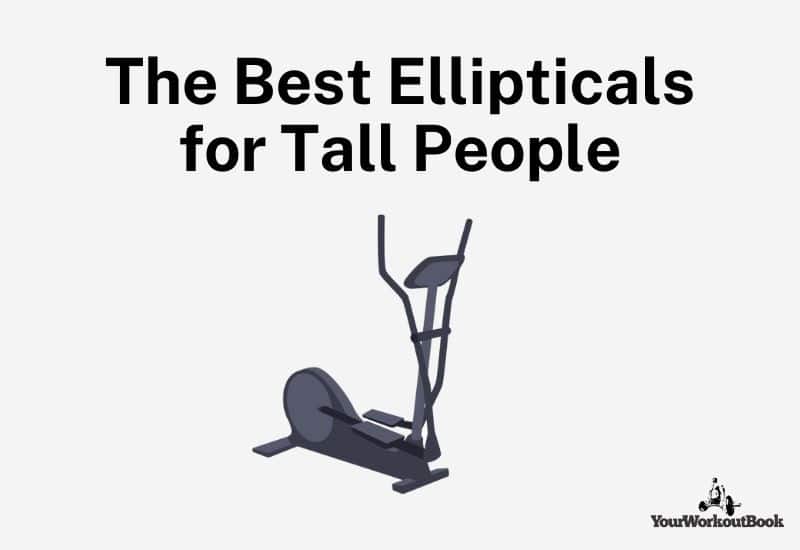 The Best Ellipticals for Taller People